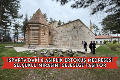 Isparta'daki 8 Asırlık Ertokuş Medresesi Selçuklu Mirasını Geleceğe Taşıyor