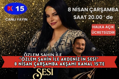 “Özlem Şahin İle Akdeniz’in Sesi” 8 Nisan Çarşamba Akşamı Kanal 15’te