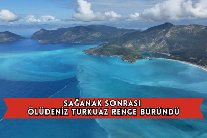 Sağanak Sonrası Ölüdeniz Turkuaz Renge Büründü