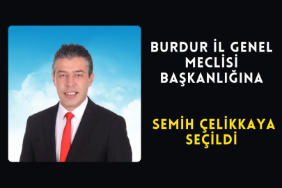 Burdur İl Genel Meclisi Başkanlığına Semih Çelikkaya Seçildi