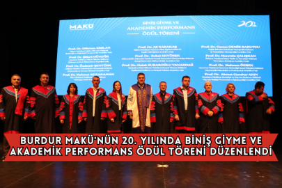 Burdur MAKÜ'nün 20. Yılında Biniş Giyme Ve Akademik Performans Ödül Töreni Düzenlendi