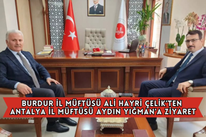 Burdur İl Müftüsü Ali Hayri Çelik’ten Antalya İl Müftüsü Aydın Yığman’a Ziyaret