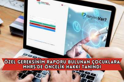 Özel Gereksinim Raporu Bulunan Çocuklar İçin MHRS'de Öncelik Hakkı Tanındı