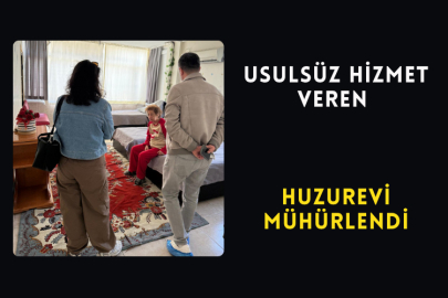 Usulsüz Hizmet Veren Huzurevi Mühürlendi