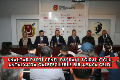 Anahtar Parti Genel Başkanı Ağıralioğlu, Antalya'da Gazetecilerle Bir Araya Geldi