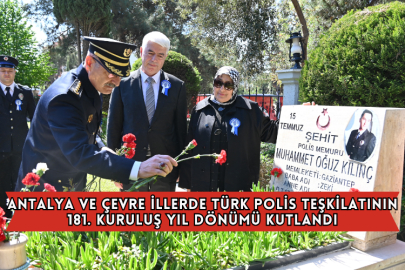 Antalya ve Çevre İllerde Türk Polis Teşkilatının 181. Kuruluş Yıl Dönümü Kutlandı