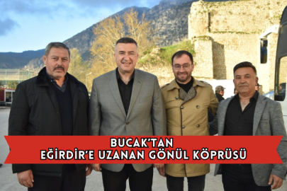 Bucak’tan Eğirdir’e Uzanan Gönül Köprüsü