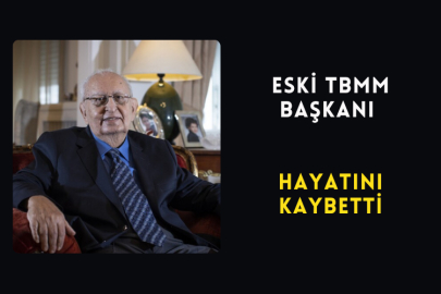 Eski TBMM Başkanı Hayatını Kaybetti