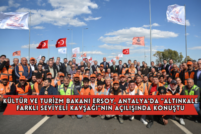 Kültür ve Turizm Bakanı Ersoy, Antalya'da "Altınkale Farklı Seviyeli Kavşağı"nın Açılışında Konuştu