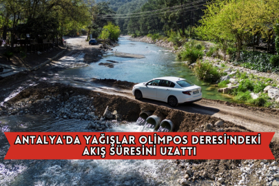 Antalya'da Yağışlar Olimpos Deresi'ndeki Akış Süresini Uzattı