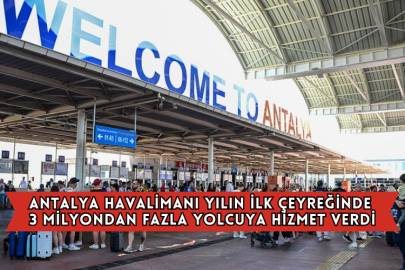 Antalya Havalimanı Yılın İlk Çeyreğinde 3 Milyondan Fazla Yolcuya Hizmet Verdi