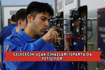 Geleceğin Uçak Cihazları Isparta'da Yetişiyor 