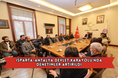 Isparta-Antalya Devlet Karayolu'nda Denetimler Artırıldı