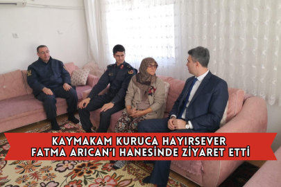 Kaymakam Kuruca Hayırsever Fatma Arıcan’ı Hanesinde ziyaret Etti