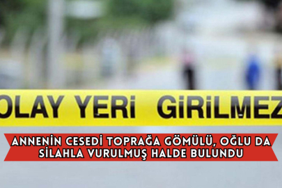 Annenin Cesedi Toprağa Gömülü, Oğlu da Silahla Vurulmuş Halde Bulundu