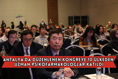 Antalya'da Düzenlenen Kongreye 10 Ülkeden Uzman Psikofarmakologlar Katıldı
