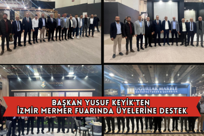 Başkan Yusuf Keyik’ten İzmir Mermer Fuarında Üyelerine Destek