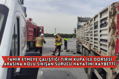 Tamir Etmeye Çalıştığı Tırın Kupa İle Dorsesi Arasına Kolu Sıkışan Sürücü Hayatını Kaybetti