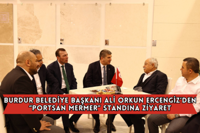 Burdur Belediye Başkanı Ali Orkun Ercengiz’den “Portsan Mermer” Standına Ziyaret