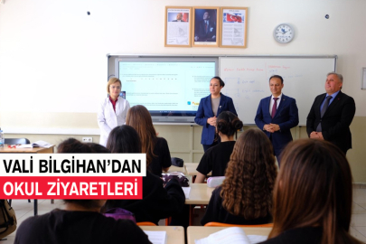 Vali Bilgihan’dan Okul Ziyaretleri