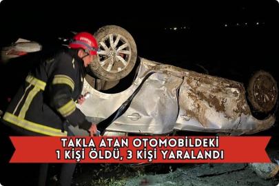 Takla Atan Otomobildeki 1 Kişi Öldü, 3 Kişi Yaralandı