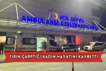 Tırın Çarptığı Kadın Hayatını Kaybetti