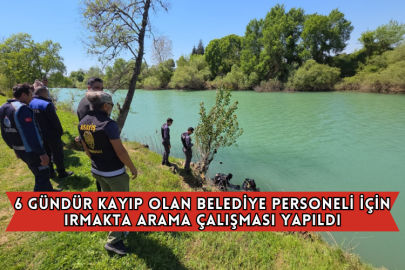 6 Gündür Kayıp Olan Belediye Personeli İçin Irmakta Arama Çalışması Yapıldı