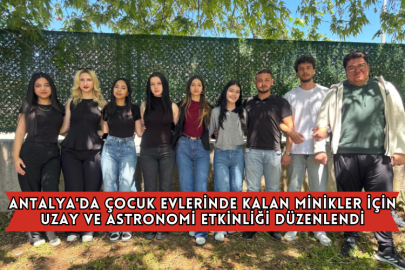 Antalya'da Çocuk Evlerinde Kalan Minikler İçin Uzay ve Astronomi Etkinliği Düzenlendi