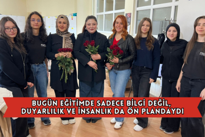 Bugün Eğitimde Sadece Bilgi Değil, Duyarlılık ve İnsanlık da Ön Plandaydı