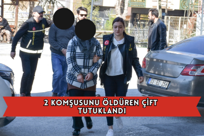2 Komşusunu Öldüren Çift Tutuklandı