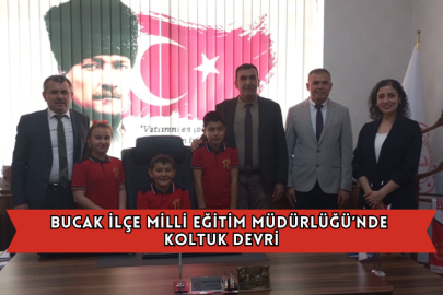 Bucak İlçe Milli Eğitim Müdürlüğü’nde Koltuk Devri