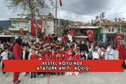 Kestel Köyü’nde “Atatürk Anıtı” Açılışı 