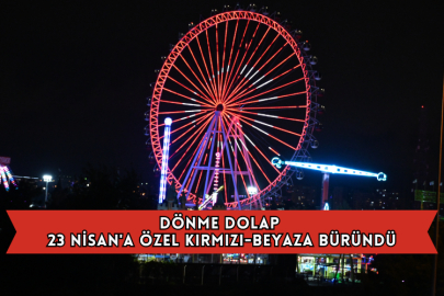 Dönme Dolap 23 Nisan'a Özel Kırmızı-Beyaza Büründü