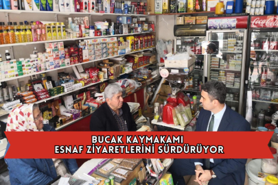 Bucak Kaymakamı Esnaf Ziyaretlerini Sürdürüyor