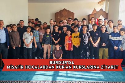 Burdur'da Misafir Hocalardan Kur’an Kurslarına Ziyaret