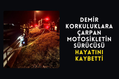 Demir Korkuluklara Çarpan Motosikletin Sürücüsü Hayatını Kaybetti
