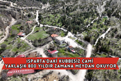 Isparta'daki Kubbesiz Cami Yaklaşık 800 Yıldır Zamana Meydan Okuyor