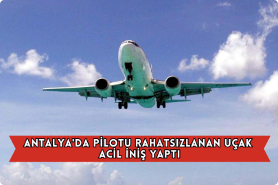 Antalya'da Pilotu Rahatsızlanan Uçak Acil İniş Yaptı