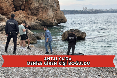 Antalya'da Denize Giren Kişi Boğuldu
