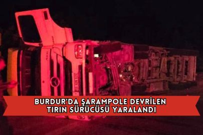 Burdur'da Şarampole Devrilen Tırın Sürücüsü Yaralandı