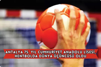Antalya 75. Yıl Cumhuriyet Anadolu Lisesi, Hentbolda Dünya Üçüncüsü Oldu