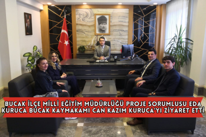 Bucak İlçe Milli Eğitim Müdürlüğü Proje Sorumlusu Eda Kuruca Bucak Kaymakamı Can Kazım Kuruca'yı Ziyaret Etti