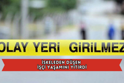 İskeleden Düşen İşçi Yaşamını Yitirdi