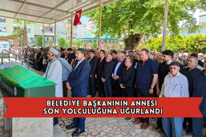 Belediye Başkanının Annesi Son Yolculuğuna Uğurlandı