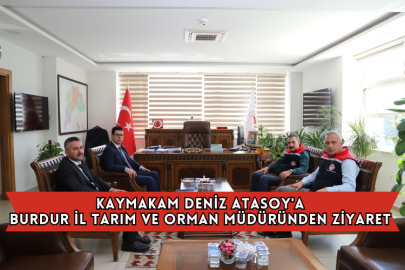 Kaymakam Deniz Atasoy'a Burdur İl Tarım ve Orman Müdüründen Ziyaret