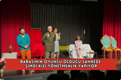 Babasının Oyuncu Olduğu Sahnede Şimdi Kızı Yönetmenlik Yapıyor