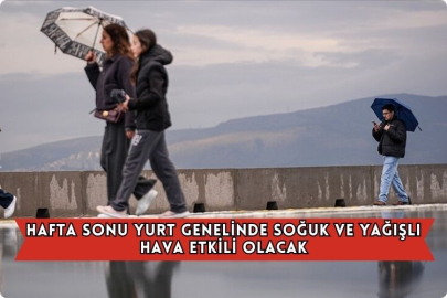 Hafta Sonu Yurt Genelinde Soğuk Ve Yağışlı Hava Etkili Olacak