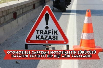 Otomobille Çarpışan Motosikletin Sürücüsü Hayatını Kaybetti, Bir Kişi Ağır Yaralandı