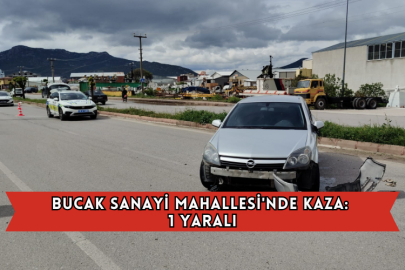Bucak Sanayi Mahallesi'nde Kaza: 1 Yaralı