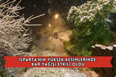 Isparta'nın Yüksek Kesimlerinde Kar Yağışı Etkili Oldu